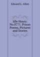 Idle Hours: No.8771. Prison Poems, Pictures and Stories, Edward L. Allen 