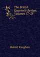 The British Quarterly Review, Volumes 57-58, Robert Vaughan 