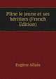Pline le jeune et ses heritiers (French Edition), Eugene Allain 