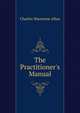 The Practitioner's Manual, Charles Warrenne Allen 