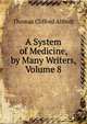 A System of Medicine, by Many Writers, Volume 8, Thomas Clifford Allbutt 