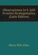 Observationes in S. Julii Frontini Strategematica (Latin Edition), Henry Ellis Allen 