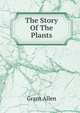 The Story Of The Plants, Grant Allen 
