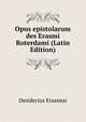 Opus epistolarum des Erasmi Roterdami (Latin Edition), Desiderius Erasmus 