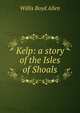Kelp: a story of the Isles of Shoals, Willis Boyd Allen 