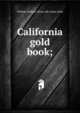 California gold book;, William Wallace. [from old catalo Allen 