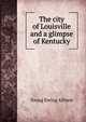 The city of Louisville and a glimpse of Kentucky, Young Ewing Allison 