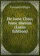 De Ione Chio; hanc thesim (Latin Edition), Fernand Allegre 