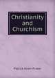 Christianity and Churchism, Patrick Allan-Fraser 