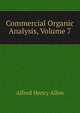 Commercial Organic Analysis, Volume 7, Alfred Henry Allen 