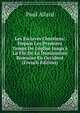 Les Esclaves Chr?tiens: Depuis Les Premiers Temps De L'?glise Jusqu'? La Fin De La Domination Romaine En Occident (French Edition), Paul Allard 