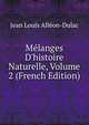 M?langes D'histoire Naturelle, Volume 2 (French Edition), Jean Louis Alleon-Dulac 