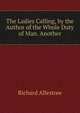 The Ladies Calling, by the Author of the Whole Duty of Man. Another, Richard Allestree 