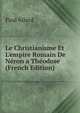 Le Christianisme Et L'empire Romain De N?ron a Th?odose (French Edition), Paul Allard 