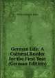 German Life: A Cultural Reader for the First Year (German Edition), Philip Schuyler Allen 