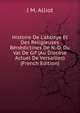 Histoire De L'abbaye Et Des Religieuses B?n?dictines De N.-D. Du Val De Gif (Au Dioc?se Actuel De Versailles) (French Edition), J M. Alliot 