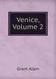 Venice, Volume 2, Grant Allen 