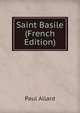 Saint Basile (French Edition), Paul Allard 