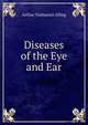 Diseases of the Eye and Ear, Arthur Nathaniel Alling 