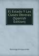 El Estado Y Las Clases Obreras (Spanish Edition), Domingo Enrique Aller 