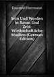 Sein Und Werden in Raum Und Zeit: Wirthschaftliche Studien (German Edition), Emanuel Herrmann 