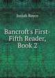 Bancroft's First-Fifth Reader, Book 2, Royce, Josiah, 1855-1916 