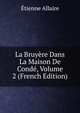 La Bruyere Dans La Maison De Conde, Volume 2 (French Edition), Etienne Allaire 