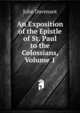 An Exposition of the Epistle of St. Paul to the Colossians, Volume 1, John Davenant 