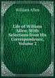 Life of William Allen: With Selections from His Correspondence, Volume 2, Allen, William 