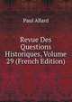 Revue Des Questions Historiques, Volume 29 (French Edition), Paul Allard 