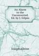 An Alarm to the Unconverted. Ed. by J. Gilpin, Joseph Alleine 