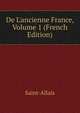 De L'ancienne France, Volume 1 (French Edition), Saint-Allais 