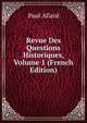 Revue Des Questions Historiques, Volume 1 (French Edition), Paul Allard 