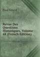 Revue Des Questions Historiques, Volume 48 (French Edition), Paul Allard 