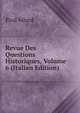 Revue Des Questions Historiques, Volume 6 (Italian Edition), Paul Allard 