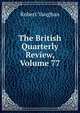 The British Quarterly Review, Volume 77, Robert Vaughan 