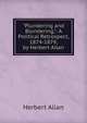 "Plundering and Blundering,": A Political Retrospect, 1874-1879, by Herbert Allan, Herbert Allan 