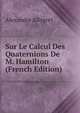 Sur Le Calcul Des Quaternions De M. Hamilton (French Edition), Alexandre Allegret 
