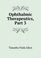 Ophthalmic Therapeutics, Part 3, Allen, Timothy Field, 1837-1902 