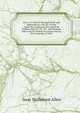 Diary of a March Through Sinde and Affghanistan with the Troops Under the Command of General Sir William Nott, K.C.B., &c., and Sermons Delivered On Various Occasions During the Campaign of 1842, Isaac Nicholson Allen 