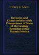 Keynotes and Characteristics with Comparisons of Some of the Leading Remedies of the Materia Medica, Henry C. Allen 
