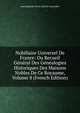 Nobiliaire Universel De France: Ou Recueil General Des Genealogies Historiques Des Maisons Nobles De Ce Royaume, Volume 8 (French Edition), Jean Baptiste Pierre Jull De Courcelles 