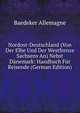 Nordost-Deutschland (Von Der Elbe Und Der Westfrenze Sachsens An) Nebst Danemark: Handbuch Fur Reisende (German Edition), Baedeker Allemagne 