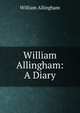 William Allingham: A Diary, William Allingham 