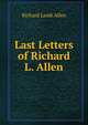 Last Letters of Richard L. Allen, Richard Lamb Allen 