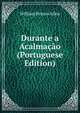 Durante a Acalmacao (Portuguese Edition), William Pessoa Allen 
