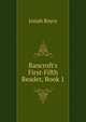 Bancroft's First-Fifth Reader, Book 1, Royce, Josiah, 1855-1916 