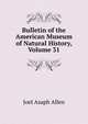 Bulletin of the American Museum of Natural History, Volume 31, Joel Asaph Allen 