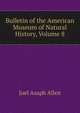 Bulletin of the American Museum of Natural History, Volume 8, Joel Asaph Allen 