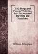 Irish Songs and Poems: With Nine Airs Harmonized for Voice and Pianoforte, William Allingham 